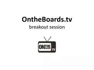 OntheBoards breakout session