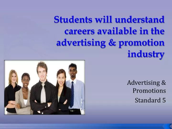 students will understand careers available in the advertising promotion industry