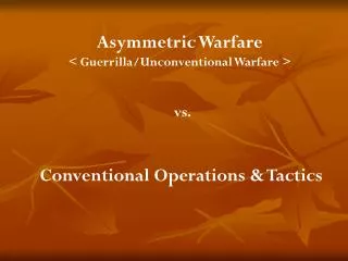 Asymmetric Warfare &lt; Guerrilla/Unconventional Warfare &gt;