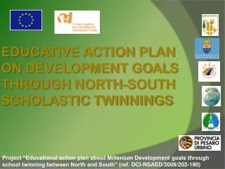 EDUCATIVE ACTION PLAN ON DEVELOPMENT GOALS THROUGH NORTH-SOUTH SCHOLASTIC TWINNINGS
