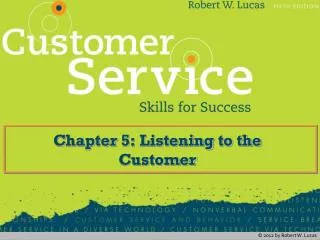 C hapter 5: Listening to the Customer