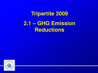 Tripartite 2009 2.1 – GHG Emission Reductions
