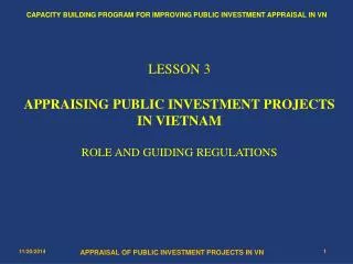 LESSON 3 APPRAISING PUBLIC INVESTMENT PROJECTS IN VIETNAM ROLE AND GUIDING REGULATIONS