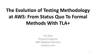 The Evolution of Testing Methodology at AWS: From Status Quo To Formal Methods With TLA+