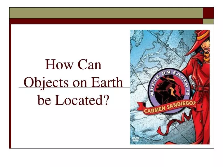how can objects on earth be located