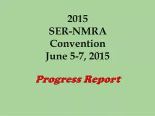 2015 SER-NMRA Convention June 5-7, 2015 Progress Report