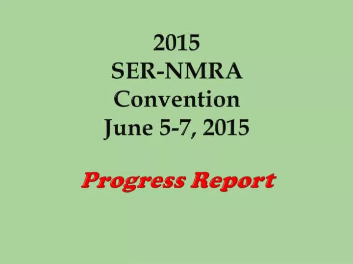 2015 ser nmra convention june 5 7 2015 progress report