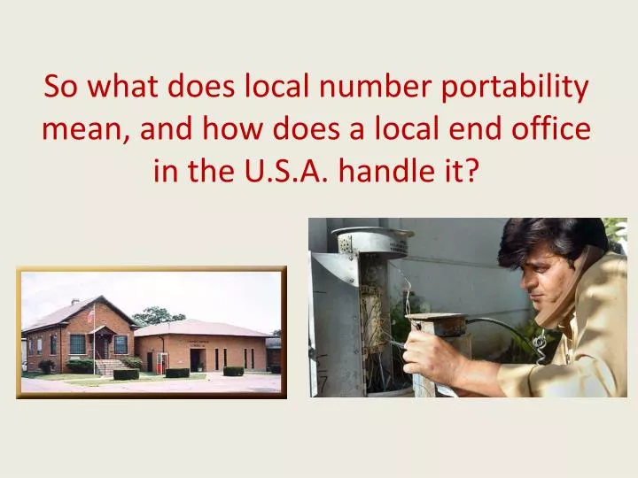 so what does local number portability mean and how does a local end office in the u s a handle it