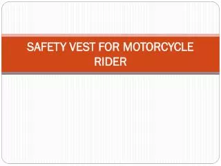 SAFETY VEST FOR MOTORCYCLE RIDER