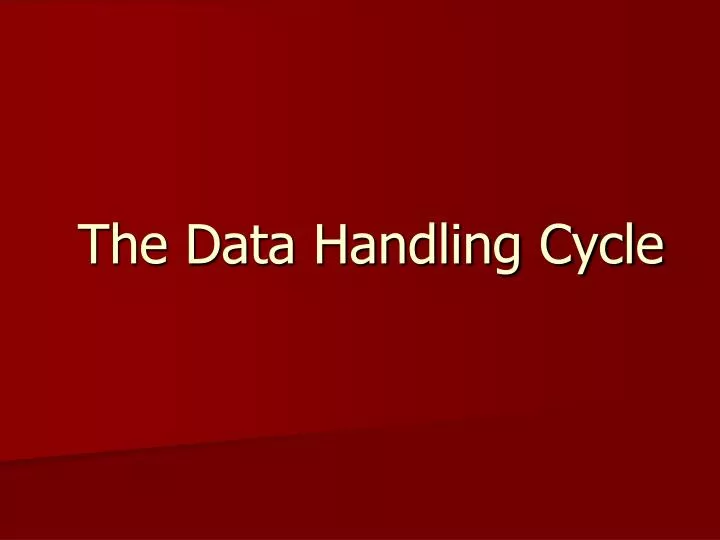 the data handling cycle