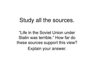 Study all the sources.