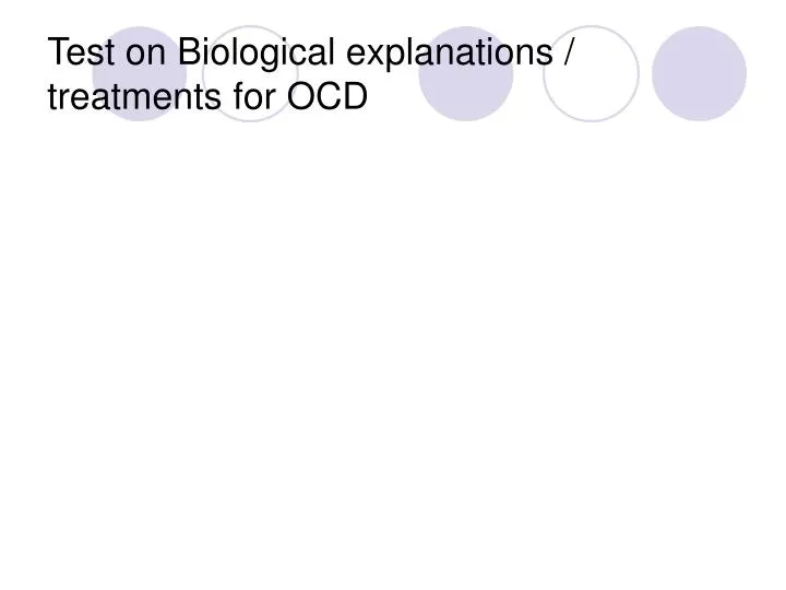 test on biological explanations treatments for ocd