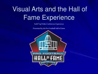 Visual Arts and the Hall of Fame Experience
