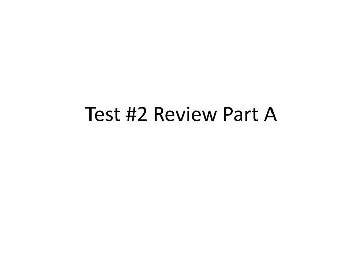 test 2 review part a