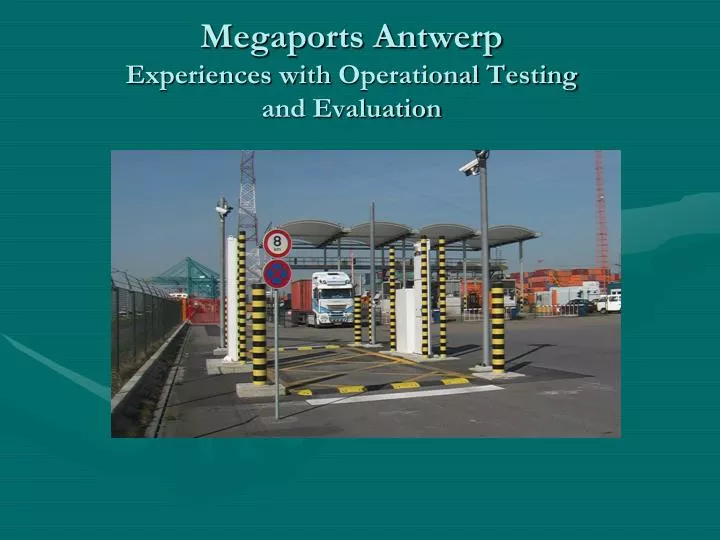 megaports antwerp experiences with operational testing and evaluation