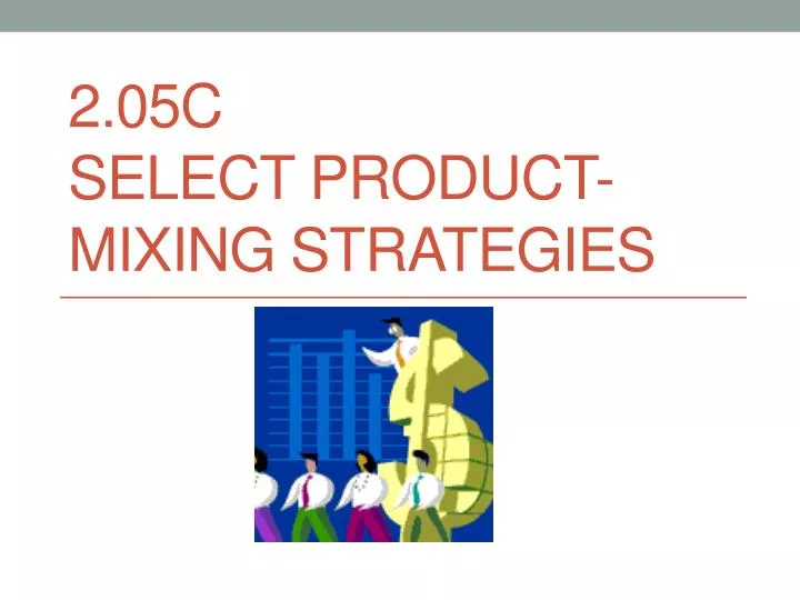 2 05c select product mixing strategies