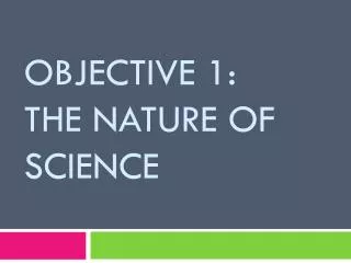 Objective 1: The Nature of science