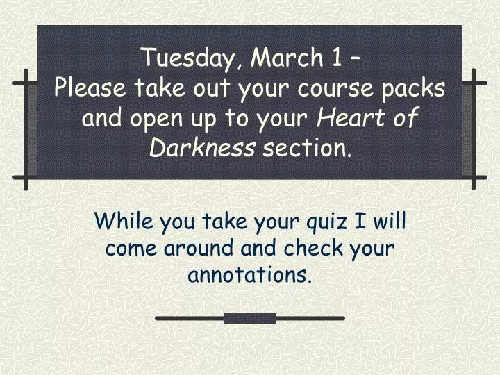 tuesday march 1 please take out your course packs and open up to your heart of darkness section