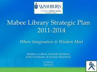 Mabee Library Strategic Plan 2011-2014 W here Imagination &amp; Wisdom Meet