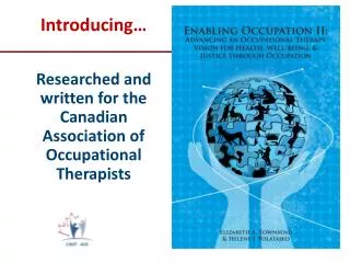 Introducing… Researched and written for the Canadian Association of Occupational Therapists