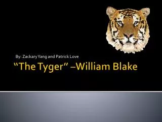 “The Tyger ” –William Blake