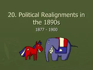 20. Political Realignments in the 1890s