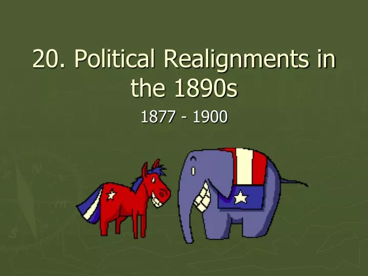 20 political realignments in the 1890s