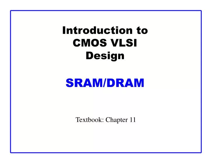 introduction to cmos vlsi design sram dram