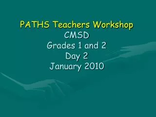 PATHS Teachers Workshop CMSD Grades 1 and 2 Day 2 January 2010