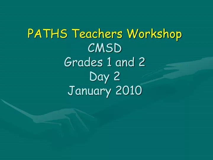 paths teachers workshop cmsd grades 1 and 2 day 2 january 2010