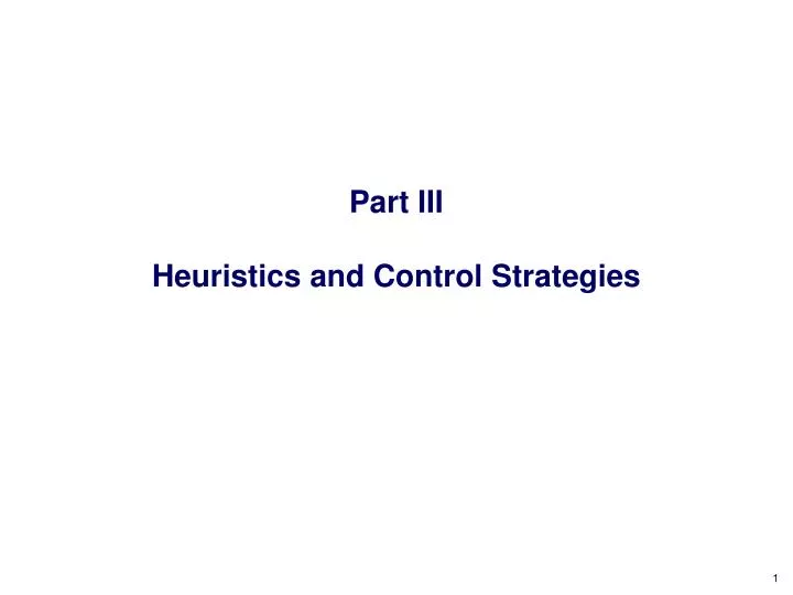 part iii heuristics and control strategies