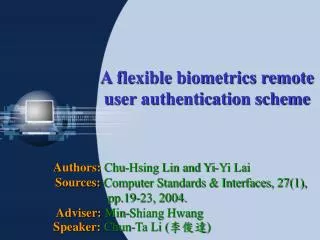 A flexible biometrics remote user authentication scheme