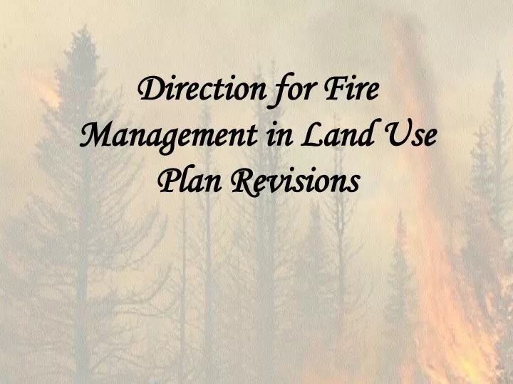 direction for fire management in land use plan revisions