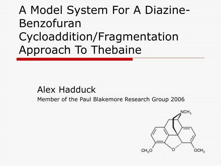 a model system for a diazine benzofuran cycloaddition fragmentation approach to thebaine