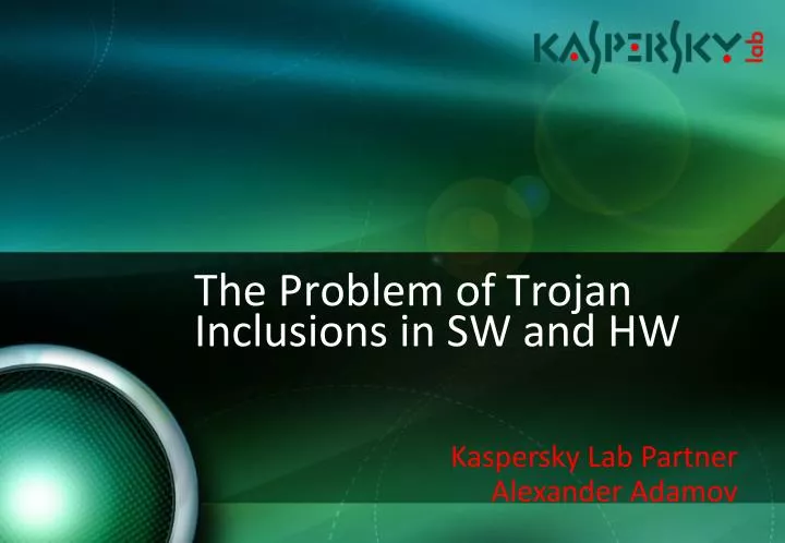 the problem of trojan inclusions in sw and hw