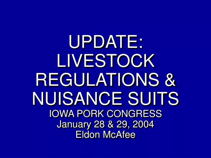 update livestock regulations nuisance suits iowa pork congress january 28 29 2004 eldon mcafee