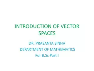 INTRODUCTION OF VECTOR SPACES