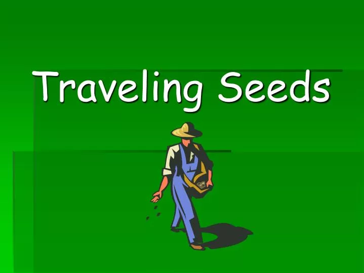 traveling seeds