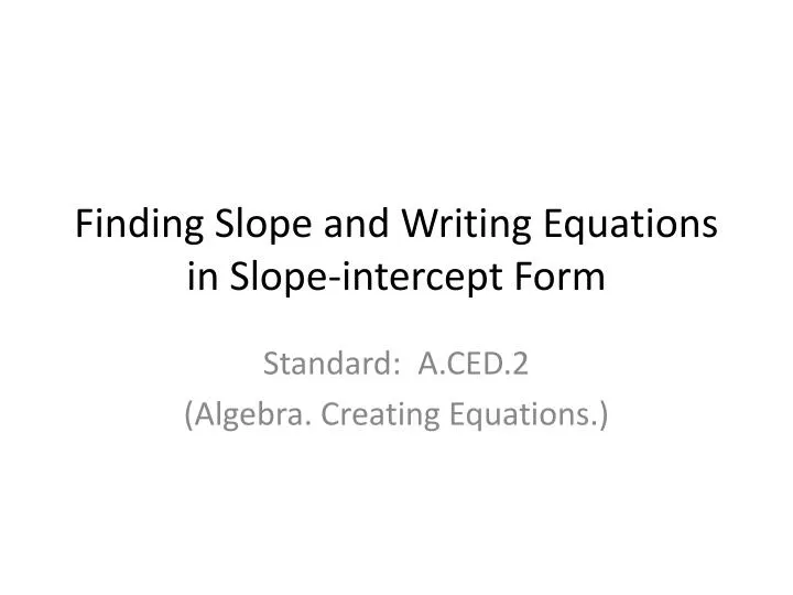 finding slope and writing equations in slope intercept form