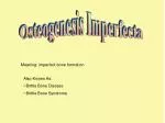 Osteogenesis Imperfecta - slide 1