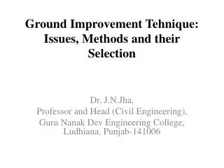 Ground Improvement Tehnique: Issues, Methods and their Selection