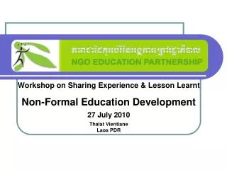 Workshop on Sharing Experience &amp; Lesson Learnt Non-Formal Education Development 27 July 2010