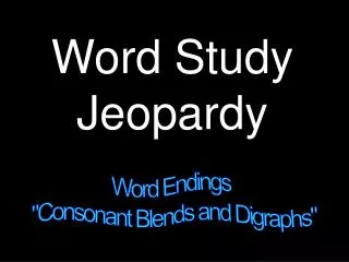 Word Endings &quot;Consonant Blends and Digraphs&quot;