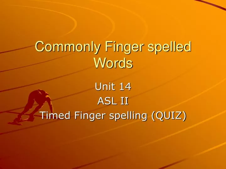 commonly finger spelled words