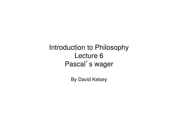 introduction to philosophy lecture 6 pascal s wager