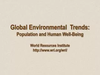 Global Environmental Trends: Population and Human Well-Being