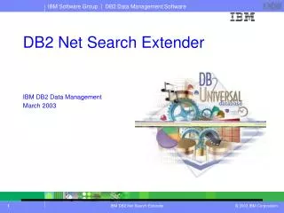 DB2 Net Search Extender IBM DB2 Data Management March 2003