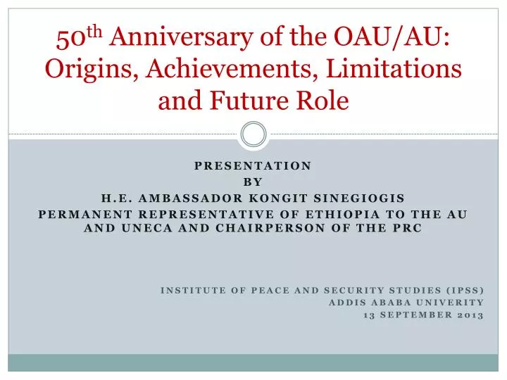 50 th anniversary of the oau au origins achievements limitations and future role