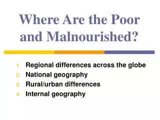 Where Are the Poor and Malnourished?