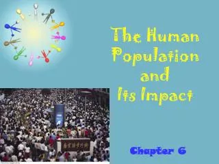 The Human Population and Its Impact